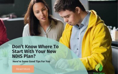 Don’t know where to start with your new NDIS plan? Here’re some good tips for you